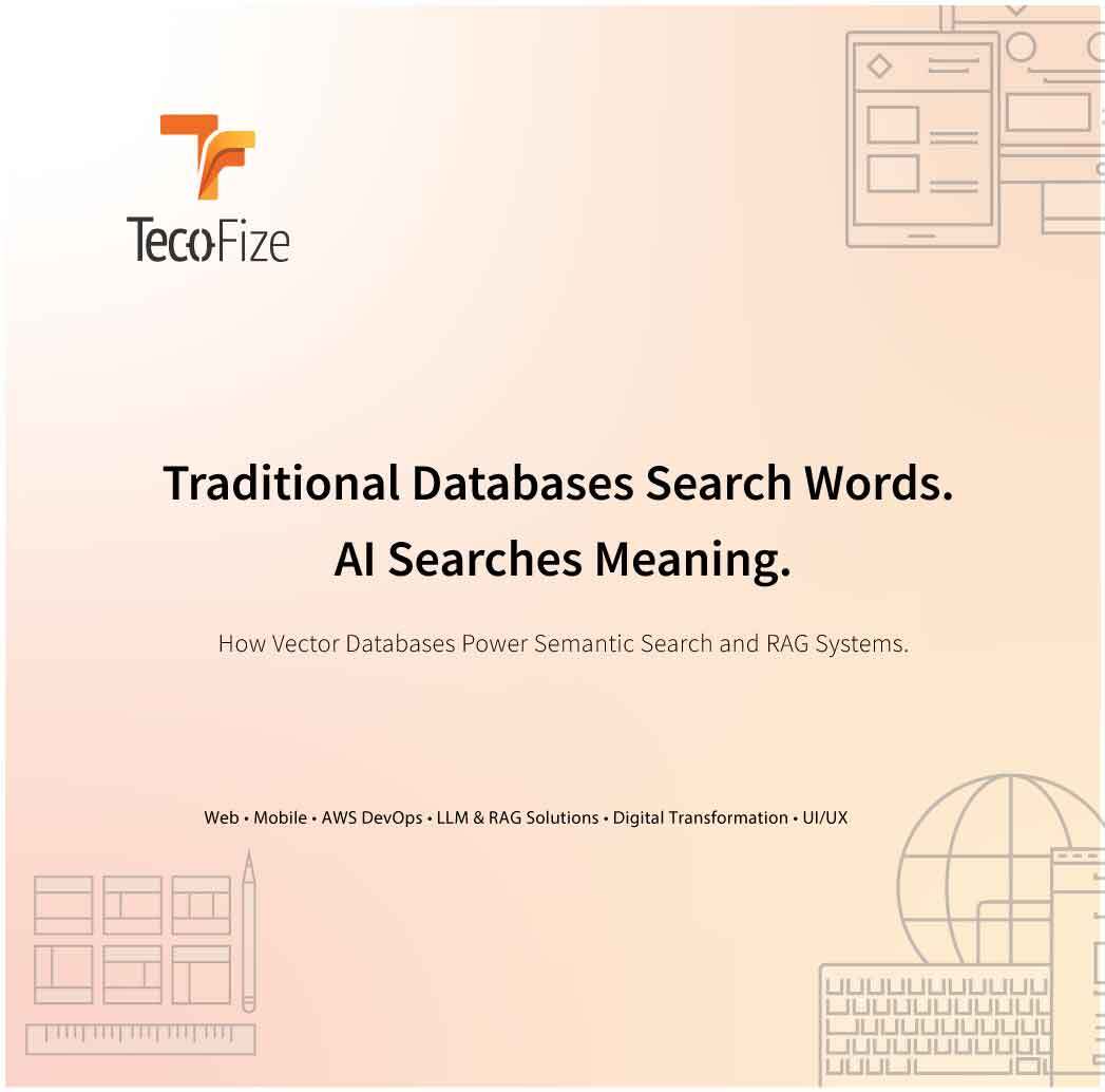 Traditional Databases Search Words. AI Searches Meaning. — Tecofize Insights