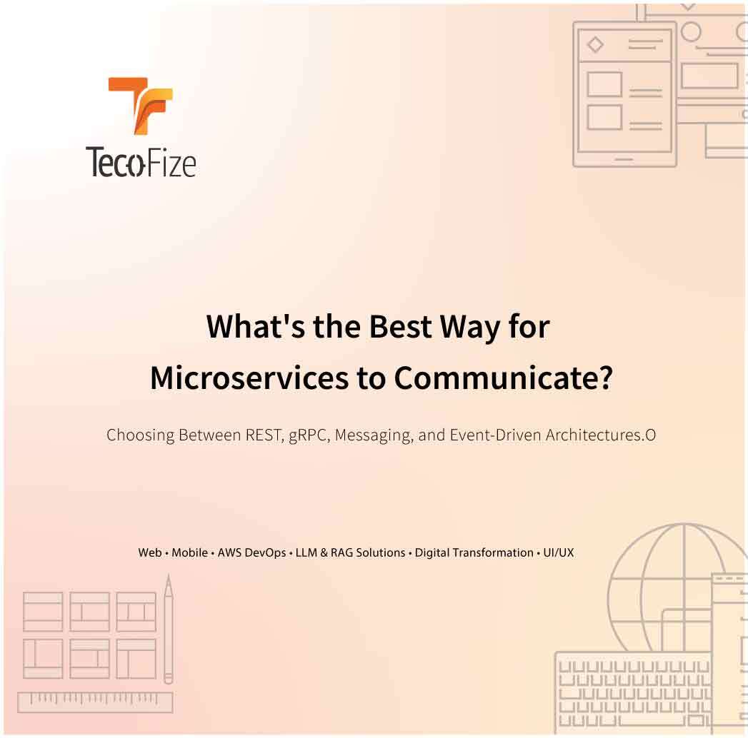 What's the Best Way for Microservices to Communicate? — Tecofize Insights