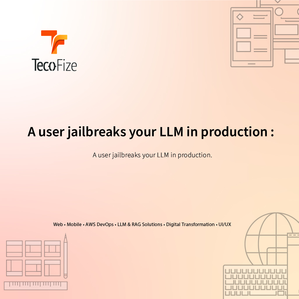 "A user jailbreaks your LLM in production." What are your real-time detection and mitigation strategies? — Tecofize Insights